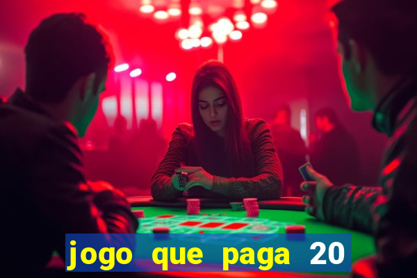 jogo que paga 20 reais para se cadastrar